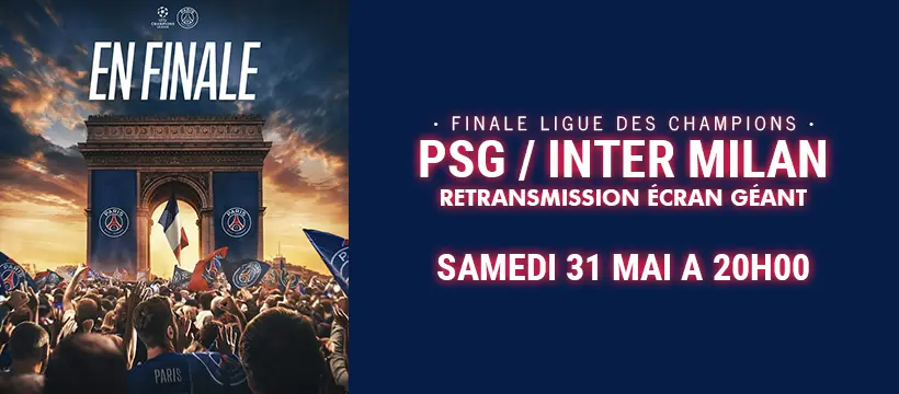 Soirée finale Ligue des CHampion PSG / INTER MILAN - Retransmission écran géant